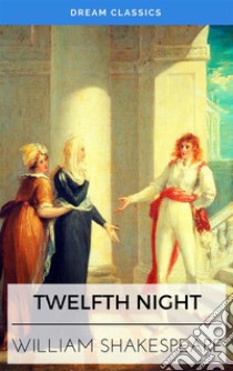 Twelfth Night (Dream Classics). E-book. Formato EPUB ebook di William Shakespeare