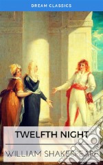 Twelfth Night (Dream Classics). E-book. Formato EPUB ebook