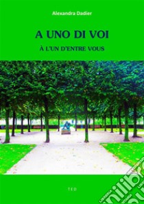 A uno di voiÀ l'un d'entre vous. E-book. Formato Mobipocket ebook di Alexandra Dadier