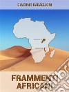 Frammenti Africani. E-book. Formato EPUB ebook di Giacomo Babaglioni