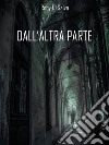 Dall'Altra Parte. E-book. Formato EPUB ebook di Roby Di Salvo