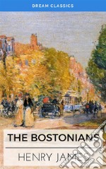 The Bostonians (Dream Classics). E-book. Formato EPUB ebook