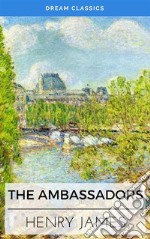 The Ambassadors (Dream Classics). E-book. Formato EPUB ebook