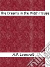 The Dreams in the Witch House. E-book. Formato EPUB ebook