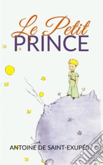 Le Petit Prince. E-book. Formato EPUB ebook di Antoine de Saint