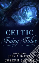 Celtic Fairy TalesIllustrated by John D. Batten. E-book. Formato EPUB ebook