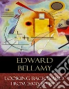 Looking Backward: From 2000 to 1887. E-book. Formato Mobipocket ebook di Edward Bellamy