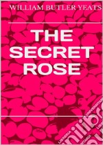 The secret  rose. E-book. Formato EPUB ebook