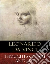 Thoughts On Art and Life. E-book. Formato EPUB ebook di Leonardo Da Vinci