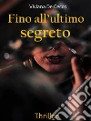 Fino all'ultimo segreto. E-book. Formato EPUB ebook di Viviana De Cecco