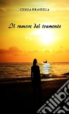 Il Rumore del Tramonto. E-book. Formato EPUB ebook di Chiara Brambilla