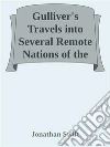 Gulliver's Travels into Several Remote Nations of the World. E-book. Formato EPUB ebook di Jonathan Swift