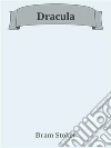 Dracula. E-book. Formato EPUB ebook di Bram Stoker