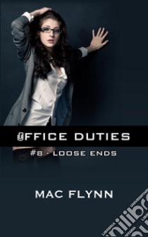 Loose Ends: Office Duties, Book 8 (Demon Paranormal Romance). E-book. Formato Mobipocket ebook di Mac Flynn