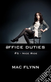 Nice Ride: Office Duties, Book 5 (Demon Paranormal Romance). E-book. Formato EPUB ebook di Mac Flynn