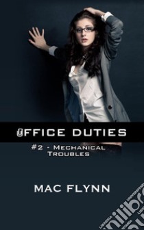 Mechanical Troubles: Office Duties, Book 2 (Demon Paranormal Romance). E-book. Formato Mobipocket ebook di Mac Flynn