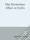 The Mysterious Affair at Styles. E-book. Formato EPUB ebook di Agatha Christie