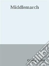 Middlemarch. E-book. Formato EPUB ebook di George Eliot