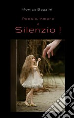 Poesie, Amore e Silenzio!Raccolta di Poesie. E-book. Formato EPUB ebook