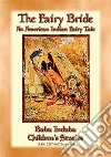 THE FAIRY BRIDE - An American Indian Fairy Tale: Baba Indaba Children's Story - Issue 386. E-book. Formato EPUB ebook