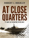 At Close QuartersPT Boats in the United States Navy. E-book. Formato PDF ebook di Robert J. Bulkley