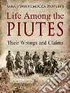 Life Among the PiutesTheir Wrongs and Claims. E-book. Formato EPUB ebook