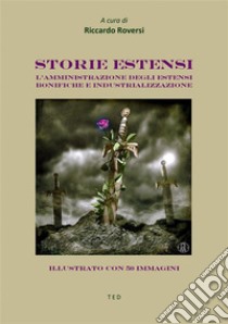 Storie estensiL'amministrazione degli Estensi. Bonifiche e industrializzazione. E-book. Formato EPUB ebook di Riccardo Roversi