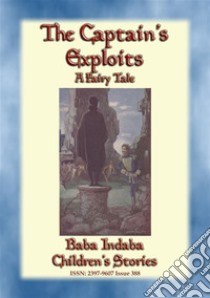 THE CAPTAIN'S EXPLOITS - An adventure of daring and wits: Baba Indaba’s Children's Stories - Issue 388. E-book. Formato EPUB ebook di Anon E. Mouse