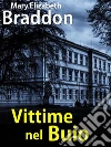 Vittime nel buio. E-book. Formato EPUB ebook di Mary Elizabeth Braddon