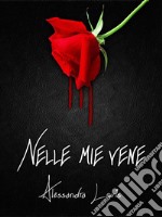 Nelle mie vene. E-book. Formato EPUB ebook