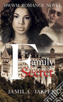 The Family Secret: Interracial Romance Novel. E-book. Formato EPUB ebook di Jamila Jasper