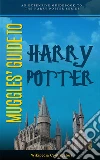 Muggle's Guide To Harry Potter. E-book. Formato EPUB ebook di Various Authors