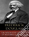 The Narrative of the Life of Frederick DouglassAn American Slave. E-book. Formato EPUB ebook
