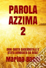 Parola Azzima 2OGNI CASTA SACERDOTALE E&apos; STATA ABROGATA DA GESU&apos;. E-book. Formato EPUB ebook