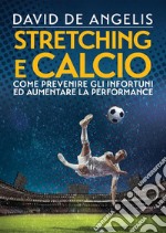 Stretching e CalcioCome prevenire gli infortuni ed aumentare la performance. E-book. Formato EPUB ebook