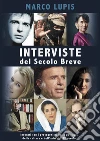 Interviste del Secolo BreveIncontri con i protagonisti della cultura, della politica e dell'arte del XX secolo. E-book. Formato Mobipocket ebook di Marco Lupis