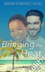 Bringing The HeatBWWM Romance Novel. E-book. Formato EPUB ebook