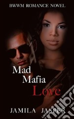 Mad Mafia Love: BWWM Romance Novel. E-book. Formato EPUB ebook