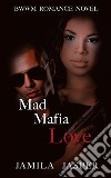 Mad Mafia Love: BWWM Romance Novel. E-book. Formato EPUB ebook