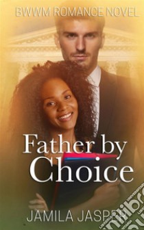 Father By ChoiceBWWM Romance Novel. E-book. Formato EPUB ebook di Jamila Jasper