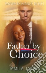 Father By ChoiceBWWM Romance Novel. E-book. Formato EPUB ebook