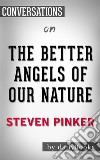 The Better Angels of Our Nature: By Steven Pinker??????? - Conversation Starters. E-book. Formato EPUB ebook