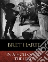 In a Hollow of the Hills. E-book. Formato EPUB ebook di Bret Harte