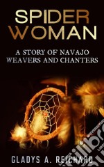 Spider Woman, A Story of Navajo Weavers and Chanters. E-book. Formato EPUB