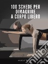 100 Schede  per Dimagrire a Corpo Libero  . E-book. Formato EPUB ebook