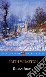 Ethan Frome (Dream Classics). E-book. Formato EPUB ebook