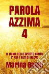 Parola Azzima 4IL DONO DELLO SPIRITO SANTO E&apos; PER I NATI DI NUOVO. E-book. Formato Mobipocket ebook