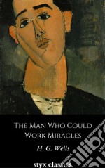 The Man Who Could Work Miracles. E-book. Formato EPUB