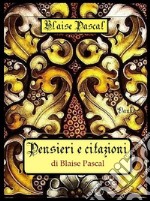 Pensieri e citazioni di Blaise Pascal. E-book. Formato Mobipocket ebook