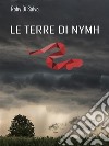 Le Terre di Nymh. E-book. Formato EPUB ebook di Roby Di Salvo